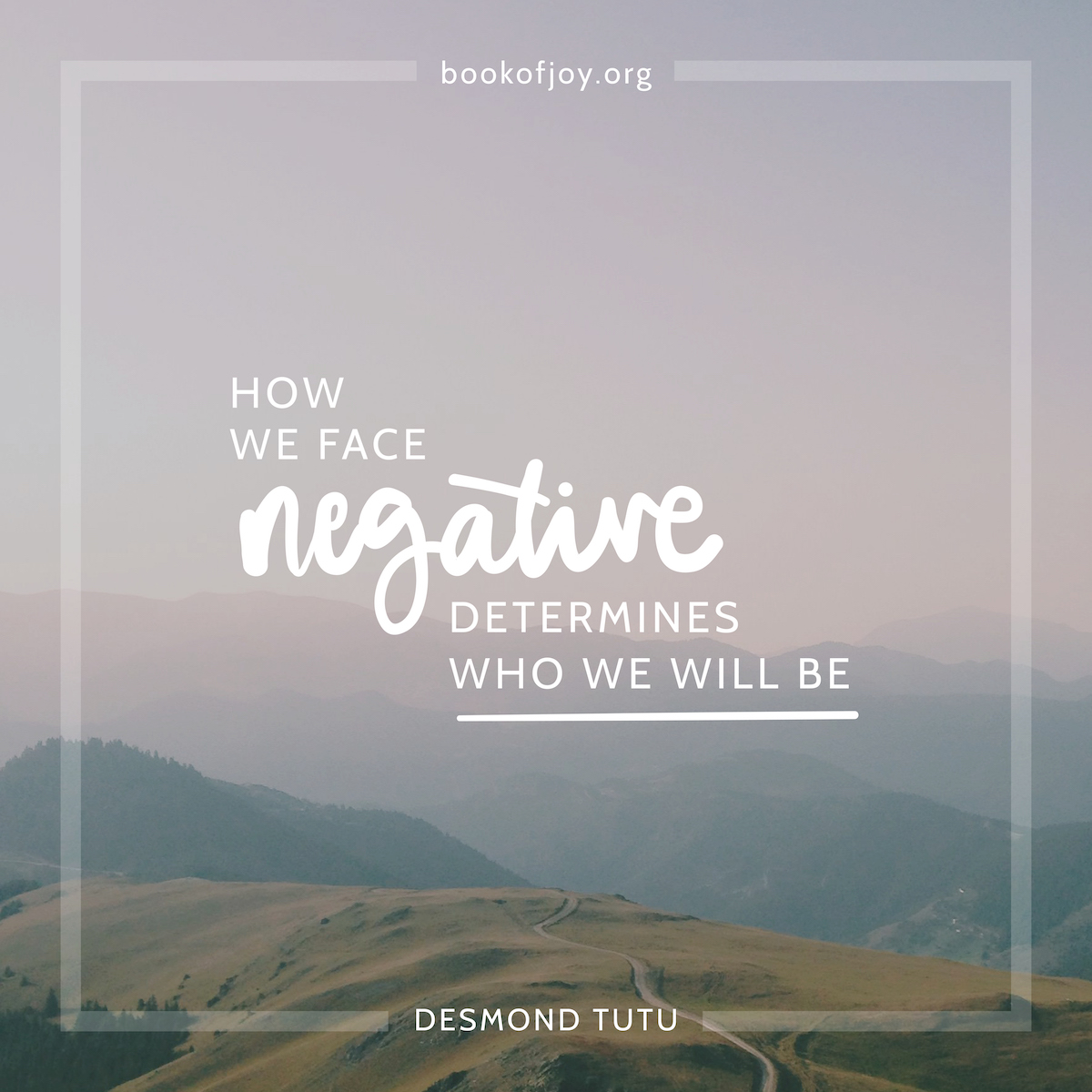 A faded mountain pathway into the big sky with a DT quote reading how we face negative determines who we will be